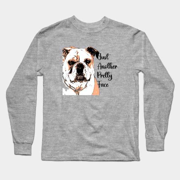 Just another pretty face Long Sleeve T-Shirt by ThePawPrintShoppe